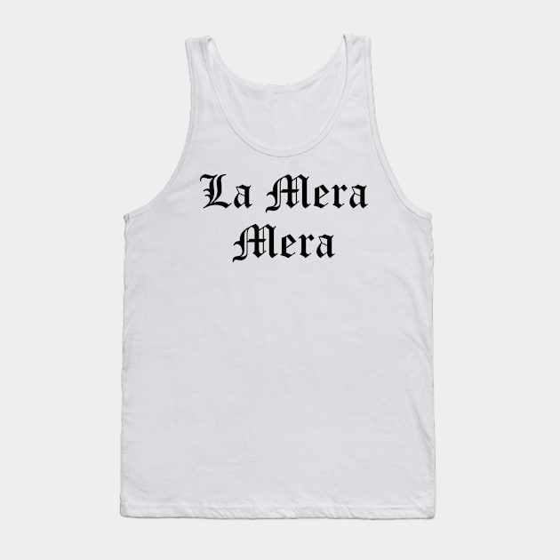 La Mera Mera Tank Top by zubiacreative